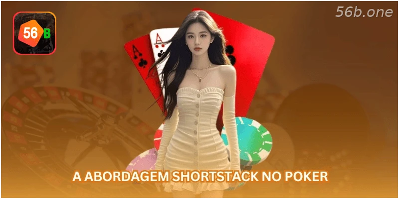 A abordagem shortstack no poker