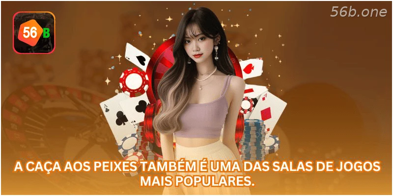 Jogos de tiro ao peixe estão entre as salas populares.