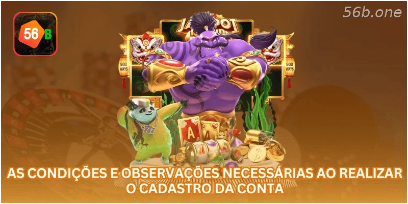 Condições importantes para realizar o cadastro da conta.