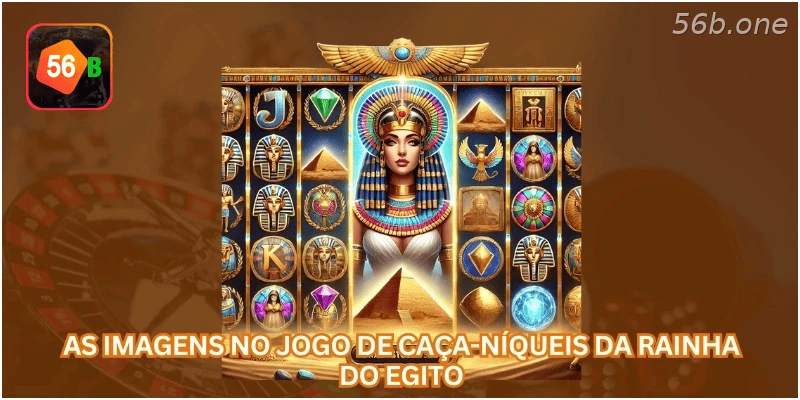 As imagens no jogo de caça-níqueis da Rainha do Egito...
