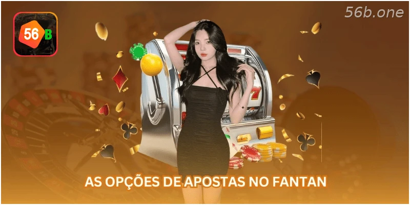 As opções de apostas no Fantan.