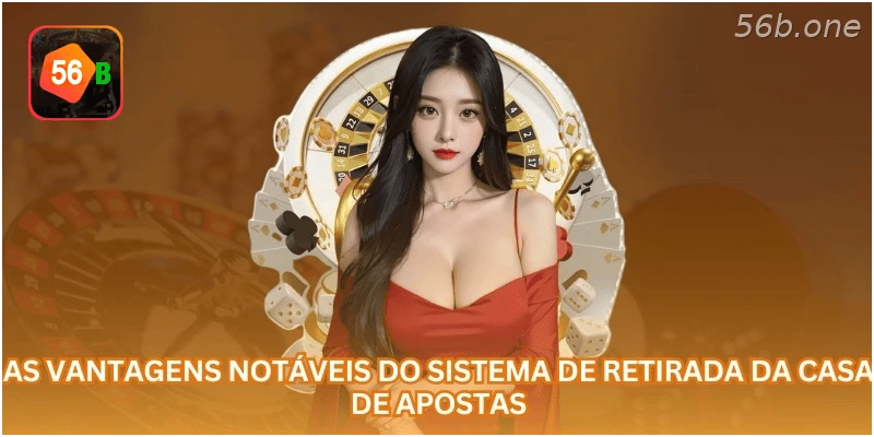 Vantagens do sistema de saque da casa de apostas.