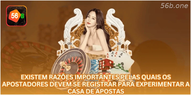 Motivos para criar uma conta na plataforma de apostas 56B.