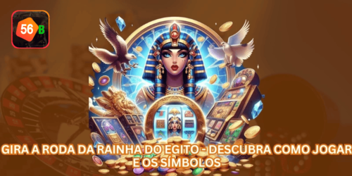 Gira a Roda da Rainha do Egito - Descubra Como Jogar e os Símbolos.