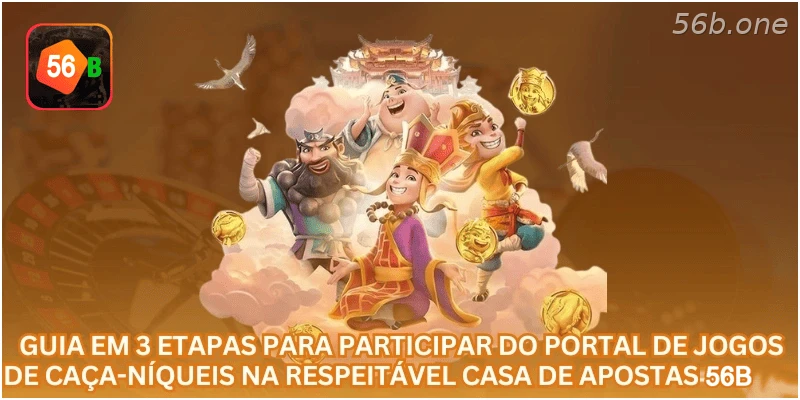 Guia em 3 etapas para participar do portal de jogos de caça-níqueis na respeitável casa de apostas 56B