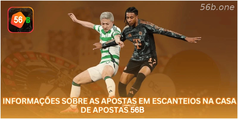 Informações sobre as apostas em escanteios na casa de apostas 56B.