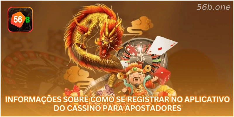 Como se registrar pelo aplicativo da 56B.