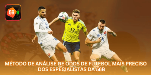 Método de Análise de Odds de Futebol Mais Preciso dos Especialistas da 56B