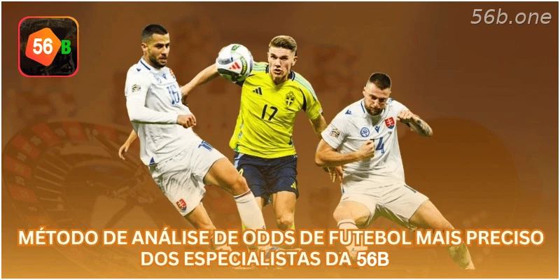 Método de Análise de Odds de Futebol Mais Preciso dos Especialistas da 56B