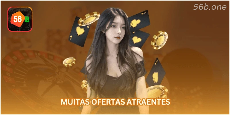 Muitas ofertas atraentes...