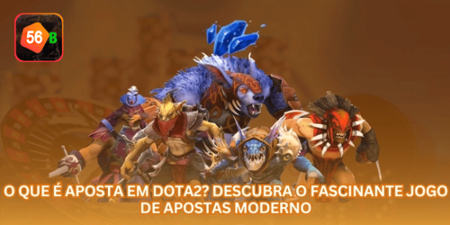 O Que É Aposta em Dota2? Descubra o Fascinante Jogo de Apostas Moderno.