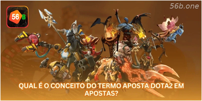 Qual é o conceito do termo aposta Dota2 em apostas?
