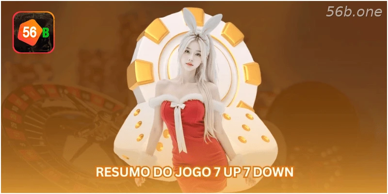Resumo do jogo 7 Up 7 Down.