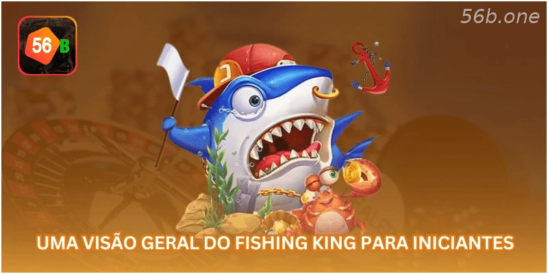 Visão geral do Fishing King para iniciantes.