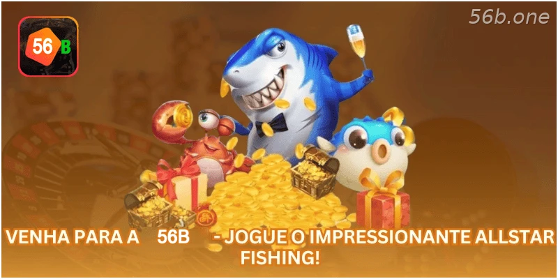 Jogue Allstar Fishing na plataforma 56B.